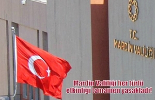 Mardin Valiliği her türlü etkinliği tamamen yasakladı!