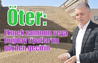 Öter: Ekmek zammını veya buğday fiyatlarını...