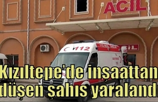 Kızıltepe’de inşaattan düşen şahıs yaralandı