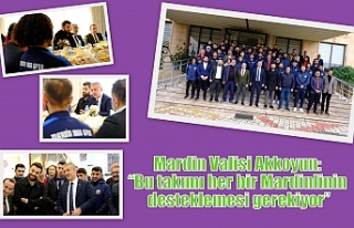 Mardin Valisi Akkoyun: Bu takımı her bir Mardinlinin...