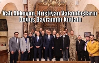 Vali Akkoyun, Hristiyan Vatandaşların Doğuş Bayramını...