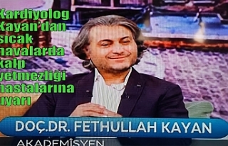 Kardiyolog Kayan’dan sıcak havalarda kalp yetmezliği...