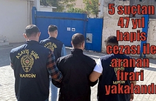 5 suçtan 47 yıl hapis cezası ile aranan firari...