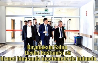 Kaymakam Şahin Devlet Hastanesi ek hizmet binasında...