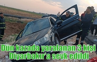 Dün kazada yaralanan 3 kişi Diyarbakır’a sevk...