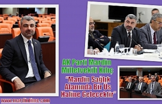 AK Parti Mardin Milletvekili Kılıç, Mardin Sağlık...