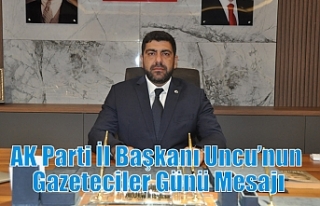 AK Parti İl Başkanı Uncu’nun Gazeteciler Günü...