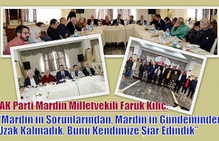 AK Parti Mardin Milletvekili Faruk Kılıç:“Mardin’in...