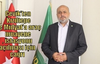 Çevik’ten Kızıltepe ve Midyat’a araç muayene...