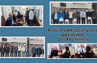 Mardin Park Hastanesinden gazetecilere Check Up hizmeti