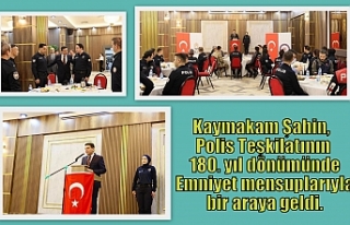 Kaymakam Şahin, Polis Teşkilatının 180. yıl dönümünde...