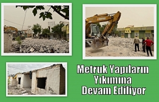 Metruk Yapıların Yıkımına Devam Ediliyor