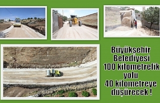 Büyükşehir Belediyesi 100 kilometrelik yolu 40...