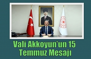Vali Akkoyun’un 15 Temmuz Mesajı