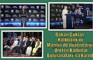 Bakan Göktaş, Halkbank’ın Mardin’de düzenediği...