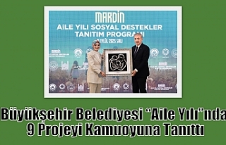 Büyükşehir Belediyesi “Aile Yılı”nda 9 Projeyi...