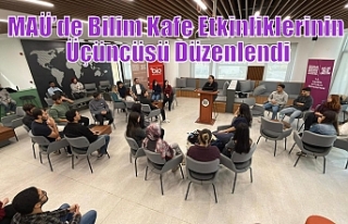 MAÜ’de Bilim Kafe Etkinliklerinin Üçüncüsü...