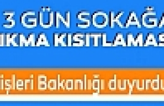 3 Gün sokağa çıkma kısıtlaması uygulanacak