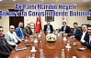 Ak Parti Mardin Heyeti Ankara’da Görüşmelerde...