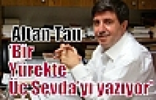 Altan Tan ‘Bir Yürekte Üç Sevda’yı yazıyor