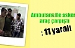 Ambulans ile askeri araç çarpıştı: 11 yaralı