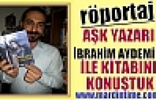 AŞK YAZARI İBRAHİM AYDEMİR İLE KİTABINI KONUŞTUK