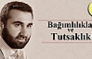 Bağımlılıklar ve Tutsaklık!