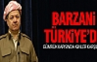 Barzani Türkiye'ye geldi