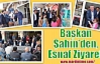 Başkan Şahin’den, Esnaf Ziyareti