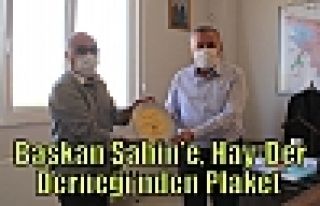 Başkan Şahin’e, Hay-Der Derneği’nden Plaket