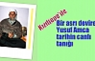 Bir asrı deviren Yusuf Amca tarihin canlı tanığı...