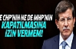 Davutoğlu: CHP'nin kapatılmasına geçit vermem