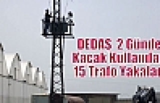 DEDAŞ 2 Günde Kaçak Kullanılan 15 Trafo Yakaladı