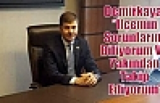 Demirkaya; “İlçemin Sorunlarını Biliyorum Ve...