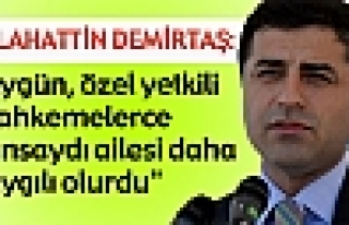 Demirtaş'a göre PKK mahkemeden daha güvenli