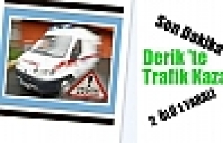 DERİK'TE MEYDANA GELEN TRAFİK KAZASINDA 2 KİŞİ...