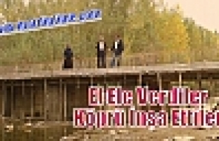  El Ele Verdiler Köprü İnşa Ettiler