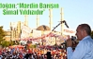 Erdoğan;“Mardin Barışın Şimal Yıldızıdır”