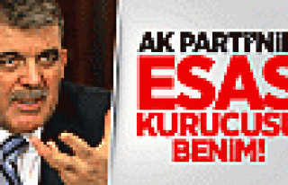 Gül: AK Parti'nin Esas Kurucusu Benim!