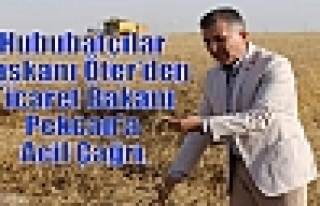 Hububatçılar Başkanı Öter’den Ticaret Bakanı...