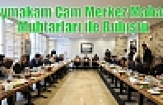 Kaymakam Çam Merkez Mahalle Muhtarları ile Buluştu