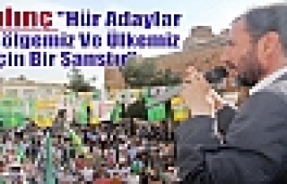 Kılınç “Hür Adaylar Bölgemiz Ve Ülkemiz İçin...