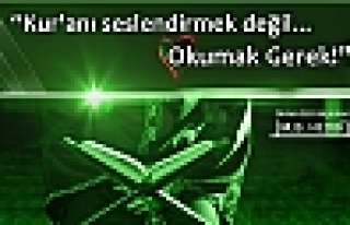 Kur'anı seslendirmek değil Okumak Gerek!	