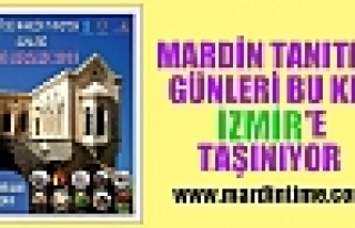 MARDİN TANITIM GÜNLERİ BU KEZ İZMİR'E TAŞINIYOR