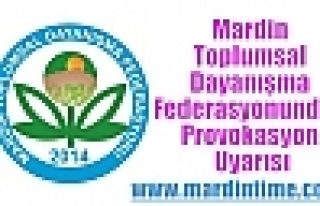 Mardin Toplumsal Dayanışma Federasyonundan Provokasyon...