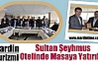 Mardin Turizmi Sultan Şeyhmus Otelinde Masaya Yatırıldı