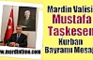 Mardin Valisi Mustafa Taşkesen, Kurban Bayramı Mesajı...