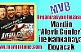 Mardin“Alevli Günler” İle Kahkahaya Doyacak