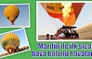 Mardin’de ilk sıcak hava balonu havalandı