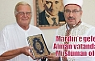 Mardin’e gelen Alman vatandaşı Müslüman oldu